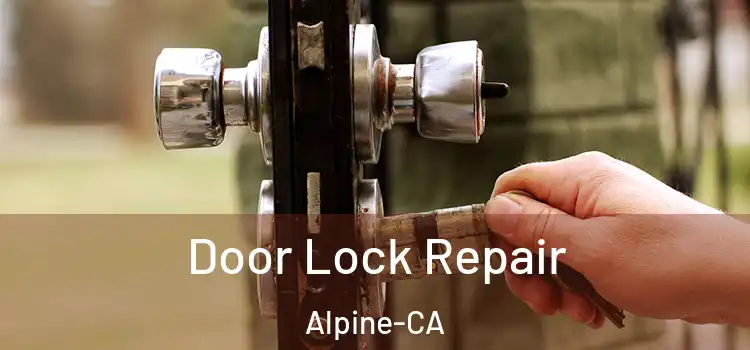 Door Lock Repair Alpine-CA