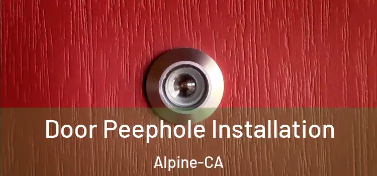 Door Peephole Installation Alpine-CA