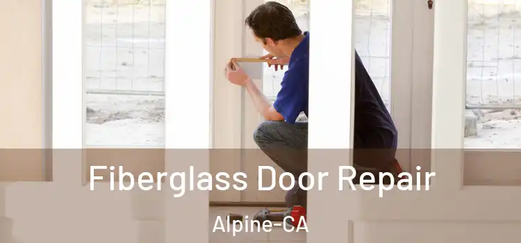 Fiberglass Door Repair Alpine-CA