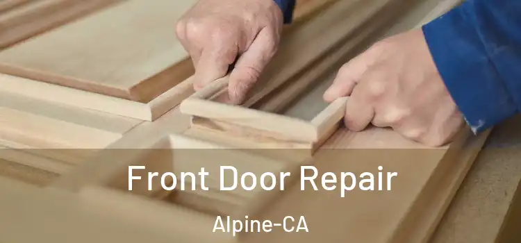 Front Door Repair Alpine-CA