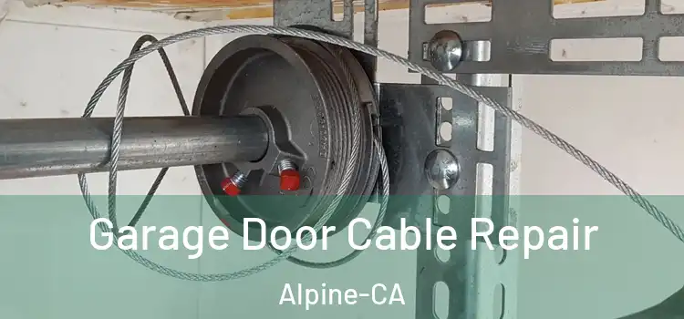Garage Door Cable Repair Alpine-CA